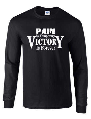 PAIN IS TEMPORARY VICTORY IS FOREVER ON A LS BLACK DRYBLEND TSHIRT