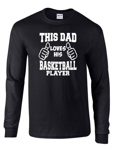 THIS DAD LOVES HIS BASKETBALL PLAYER ON A LS BLACK DRYBLEND TSHIRT