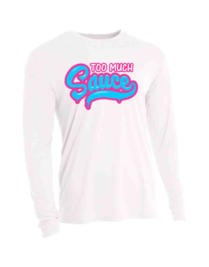 TOO MUCH SAUCE LONG SLEEVE PERFORMANCE SHIRT