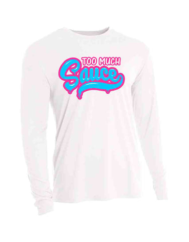 TOO MUCH SAUCE LONG SLEEVE PERFORMANCE SHIRT